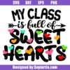 My Class Is Full Of Sweet Hearts Svg
