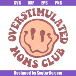 Overstimulated Moms Club Svg