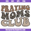 Praying-moms-club-svg,-religious-mom-svg,-mothers-day-svg