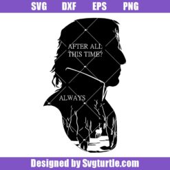 Professor-severus-snape-svg,-after-all-this-time-svg,-hp-svg