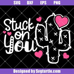 Stuck On You Svg, Funny Quote Svg, Cactus Valentine's Day Svg