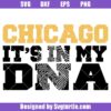 Chicago It's In My DNA Svg