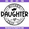 Mother Daughter Trip 2023 Svg