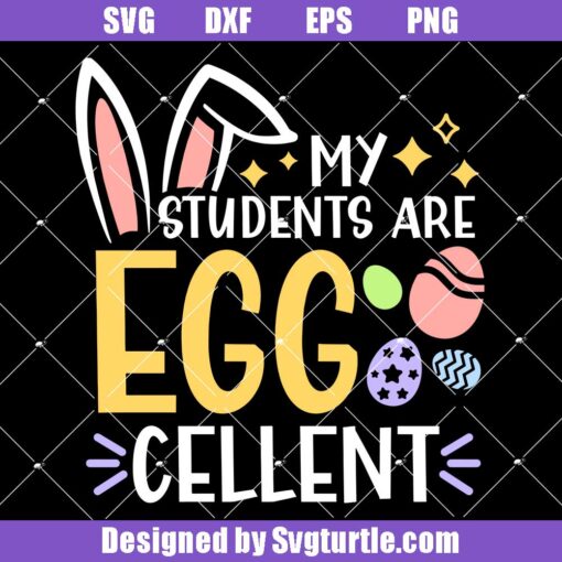 My Students are Egg Cellent Svg