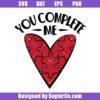 You Complete Me Svg