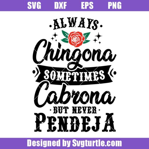 Always-chingona-sometimes-cabrona-but-never-pendeja-svg,-funny-svg