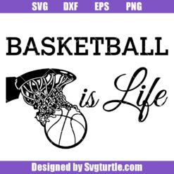 Basketball Is Life Svg