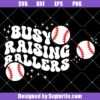 Busy-raising-ballers-svg,-baseball-mom-svg,-baseball-lover-svg