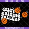 Busy-raising-ballers-svg,-basketball-mom-svg,-basketball-lover-svg