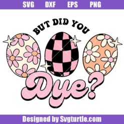 But Did You Dye Svg