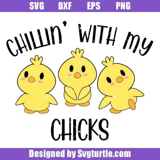 Chillin' With My Chicks Svg