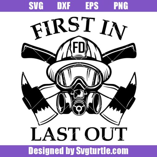 First-in-svg,-last-out-svg,-fire-axe-svg,-firefighter-svg