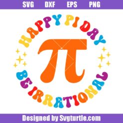 Happy Pi Day Be Irrational Svg