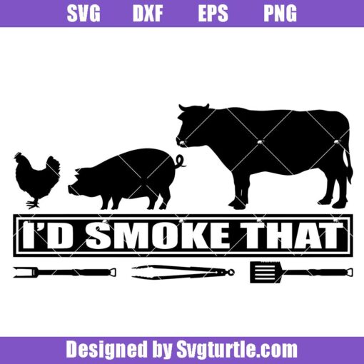I'd-smoke-that-svg,-grill-tools-svg,-chicken-svg,-cow-svg,-pig-svg