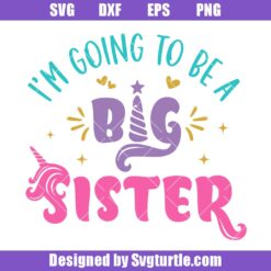 I'm-going-to-be-a-big-sister-svg,-unicorn-sister-svg,-big-sister-svg