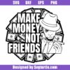 Make-money-not-friends-svg,-rich-svg,-cash-svg,-african-american-svg