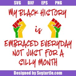 My Black History is Embraced Everyday Svg