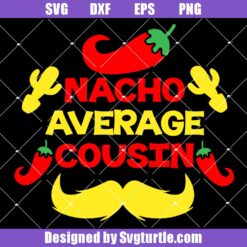 Nacho Average Cousin Svg