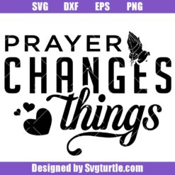 Prayer Changes Things Svg