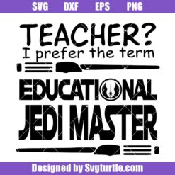 Star Wars Educational Jedi Master Teacher Svg, Teacher Life Svg