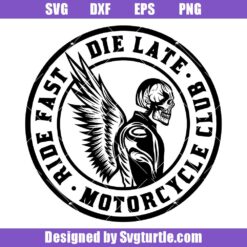 Ride Fast Die Late Svg, Motorcycle Club Svg, Motorcycle Skull Svg