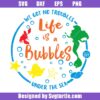 The Little Mermaid Life is a Bubbles Svg