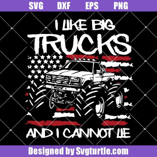 I Like Big Trucks and I Cannot Lie Svg