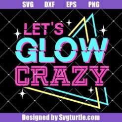 Let's Glow Crazy Svg