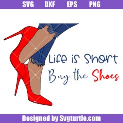 Life-is-short-buy-the-shoes-svg,-fashion-svg,-beauty-svg