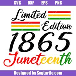 Limited Edition1865 Juneteenth Svg