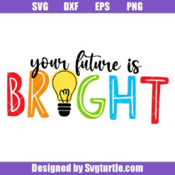 Your-future-is-bright-svg,-funny-teacher-svg,-teaching-quotes-svg