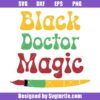 Black-doctor-magic-svg,--black-and-educated-svg,-medical-svg