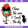 Chase The Wine And Touch The Sky Svg, Princess Wine Glass Svg