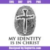 My Identity Is In Christ Svg