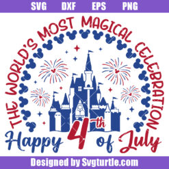 The World's Most Magical Celebration Svg, Happy 4th Of July Svg
