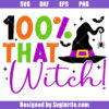 100% That Witch Svg