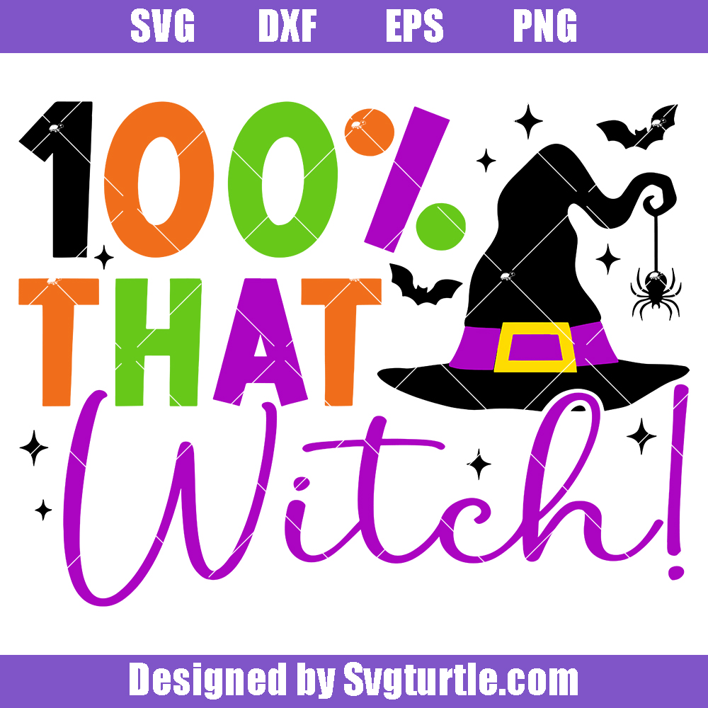 100% That Witch Svg, Funny Halloween Witch Svg, Cute Witch Svg 100% That Witch Svg