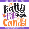 Batty For Candy Svg, Funny Halloween Svg, Happy Halloween Svg