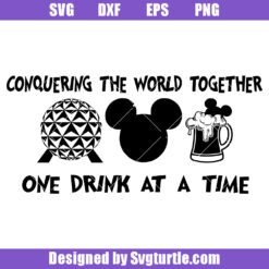 Conquering the World Together One Drink at a Time Svg