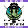 Don't Puck With Me Svg