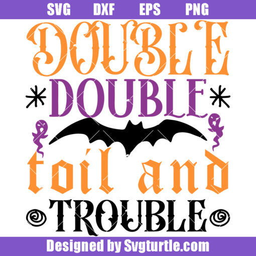 Double Double Toil And Trouble Svg