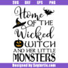 Home Of The Wicked Witch And Her Little Monsters Svg