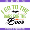 I Go To The Bars For The Boos Svg, Drinking Halloween Svg