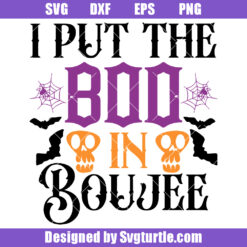 I Put The Boo In Boujee Svg, Fall Spooky Svg, Trick Or Treat Svg