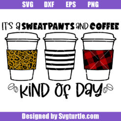 It's A Sweatpants and Coffe Svg