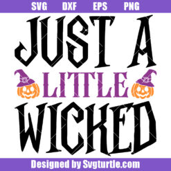 Just A Little Wicked Svg, Cute Halloween Svg, Cute Witch Svg