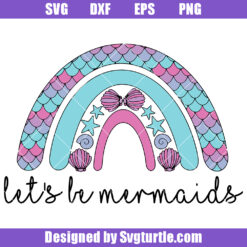 Let's Be Mermaids Svg, Mermaid Rainbow Svg, Summer Rainbow Svg