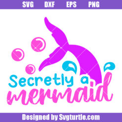 Secretly A Mermaid Svg, Mermaid Tail Svg, Summer Mermaid Svg