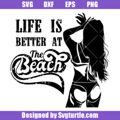Sexy Girl Bikini Logo Svg, Life Is Better At The Beach Svg