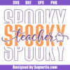 Spooky Teacher Svg, Trick Or Teach Svg, Halloween Teacher Svg